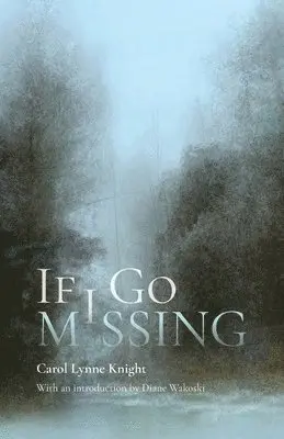 Carol Lynne Knight - If I Go Missing, Häftad. Tillgänglighet: Lägg i varukorg