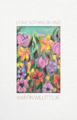 Martin Willitts - Leaving Nothing Behind, Häftad