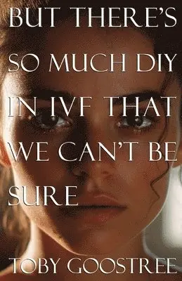 But There's So Much DIY in IVF That We Can't Be Sure