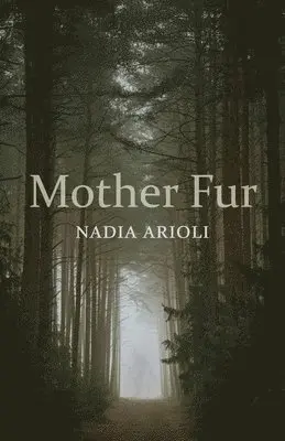 Nadia Arioli - Mother Fur, Häftad. Tillgänglighet: Lägg i varukorg