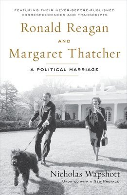 Ronald Reagan and Margaret Thatcher: A Political Marriage av Nicholas Wapshott