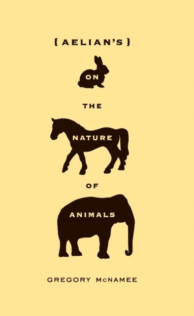Gregory McNamee - Aelian's On the Nature of Animals, E-bok