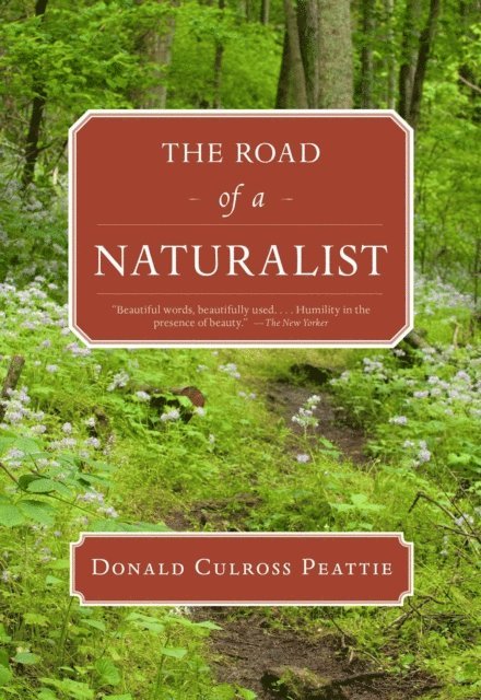 Donald Culross Peattie - Road of a Naturalist, E-bok