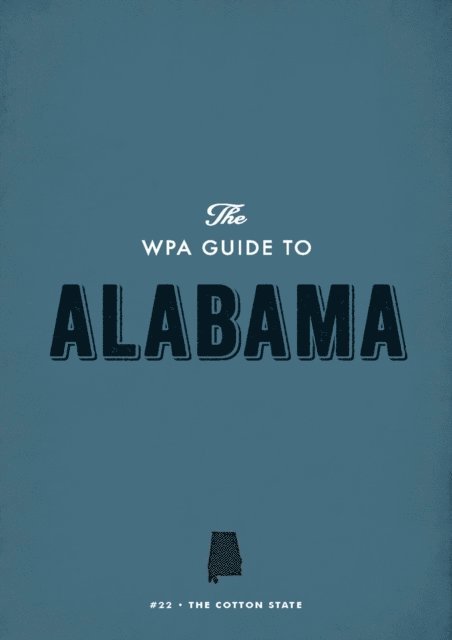 Federal Writers' Project - WPA Guide to Alabama, E-bok