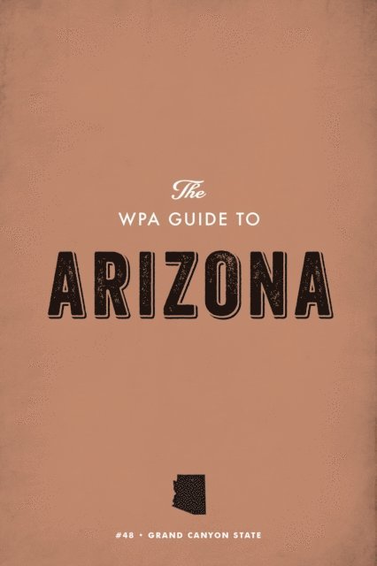 Federal Writers' Project - WPA Guide to Arizona, E-bok