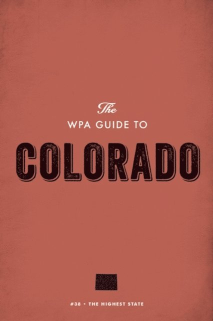 Federal Writers' Project - WPA Guide to Colorado, E-bok