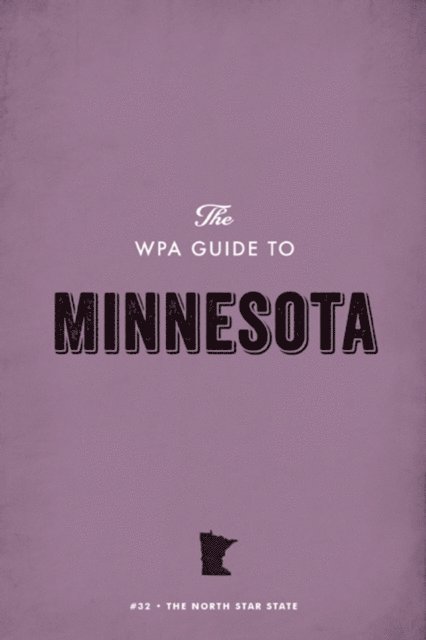 Federal Writers' Project - WPA Guide to Minnesota, E-bok