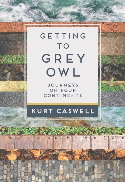Kurt Caswell - Getting to Grey Owl, E-bok