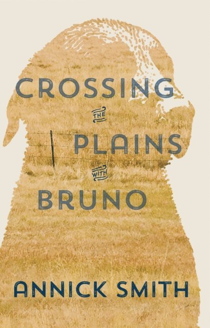 Annick Smith - Crossing the Plains with Bruno, E-bok