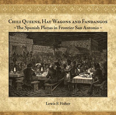 Lewis F. Fisher - Chili Queens, Hay Wagons and Fandangos, Häftad. Tillgänglighet: Tillfälligt slut