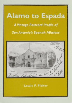 Lewis F. Fisher - Alamo to Espada, Häftad. Tillgänglighet: Tillfälligt slut