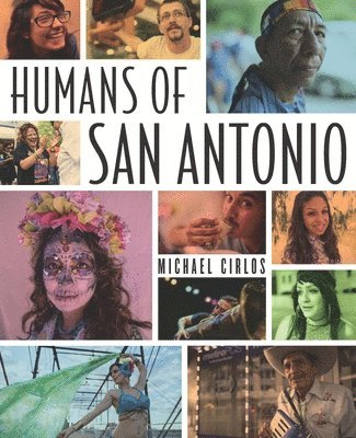 Michael Cirlos - Humans of San Antonio, Häftad. Tillgänglighet: Tillfälligt slut