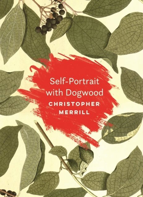 Christopher Merrill - Self-Portrait with Dogwood, E-bok