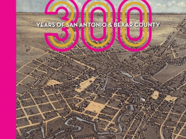 Claudia R. Guerra - 300 Years of San Antonio and Bexar County, E-bok