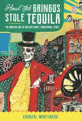 Chantal Martineau - How the Gringos Stole Tequila, Häftad. Tillgänglighet: Lägg i varukorg