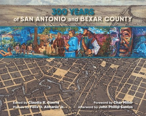 Claudia R. Guerra - 300 Years of San Antonio and Bexar County, Häftad. Tillgänglighet: Tillfälligt slut