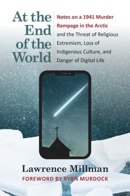 Lawrence Millman - At the End of the World, E-bok