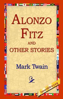 Mark Twain, 1st World Library, 1stworld Library - Alonzo Fitz and Other Stories, Häftad