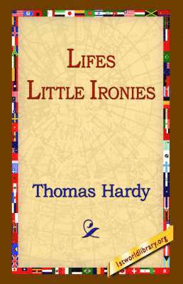 Thomas Hardy, 1st World Library, 1stworld Library - Lifes Little Ironies, Häftad