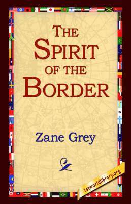 Zane Grey, 1stworld Library - Spirit Of The Border, Häftad
