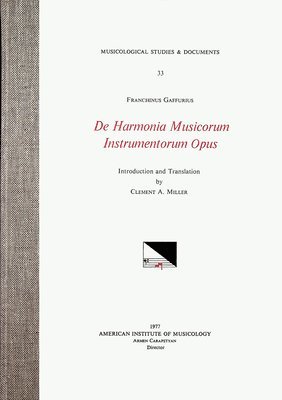Franchinus Gaffurius, Clement A. Miller - Msd 33 Franchinus Gaffurius (1451-1522), de Harmonia Musicorum Instrumentorum Opus, Edited by Clement A. Miller: Volume 33, Inbunden