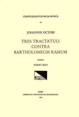John Hothby, Albert Seay - CSM 10 John Hothby (D. 1487), Tres Tractatuli Contra Bartholomeum Ramum, Edited by Albert Seay: Volume 10, Häftad