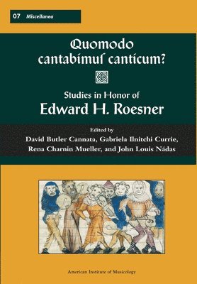 David Cannata, Gabriela Ilnitchi Currie - Misc 7 Quomodo Cantabimus Canticum? Studies in Honor of Edward H. Roesner, Edited by David Butler Cannata, Gabriela Ilnitchi Currie, Rena Charnin Muel, Inbunden