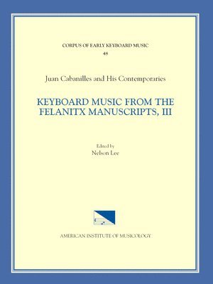 Nelson Lee - Cekm 48 Juan Cabanilles and His Contemporaries, Keyboard Music from the Felanitx Manuscripts, III, Edited by Nelson Lee. Vol. III Tientos, Tones 1-8,, Häftad
