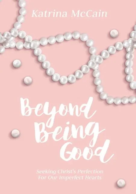 Katrina McCain - Beyond Being Good, E-bok. Tillgänglighet: Lägg i varukorg
