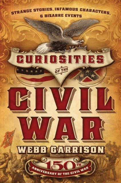 Webb Garrison - Curiosities of the Civil War, E-bok