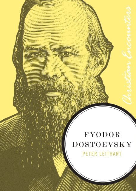 Peter J. Leithart - Fyodor Dostoevsky, E-bok