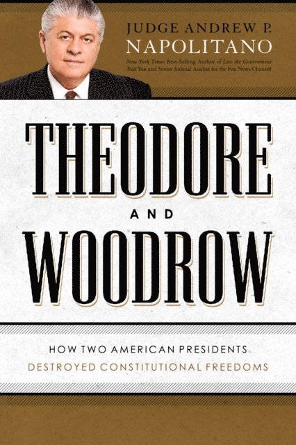 Andrew P. Napolitano - Theodore and Woodrow, E-bok