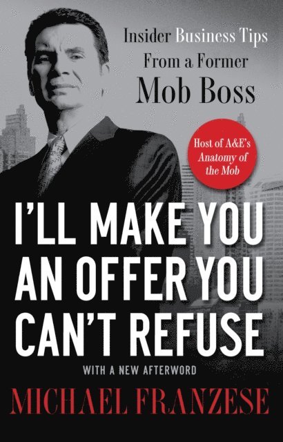 Michael Franzese - I'll Make You an Offer You Can't Refuse, E-bok