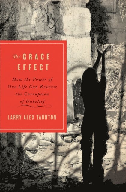 Larry Alex Taunton - Grace Effect, E-bok