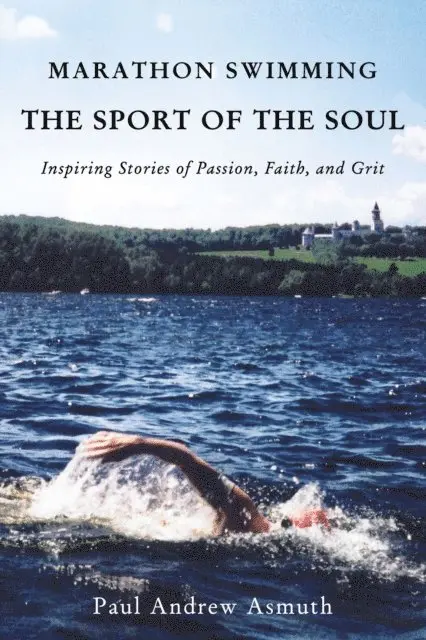 Paul Andrew Asmuth - Marathon Swimming The Sport of the Soul, E-bok. Tillgänglighet: Lägg i varukorg