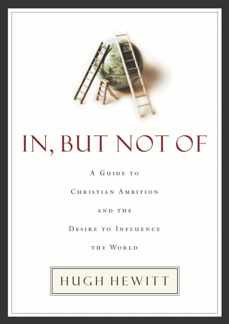 Hugh Hewitt - In, But Not Of, Häftad