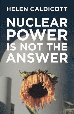 Helen Caldicott - Nuclear Power Is Not the Answer, Inbunden. Tillgänglighet: Tillfälligt slut