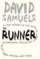 David Samuels - The Runner: A True Account of the Amazing Lies and Fantastical Adventures of the Ivy League Impostor James Hogue, Inbunden. Tillgänglighet: Tillfälligt slut