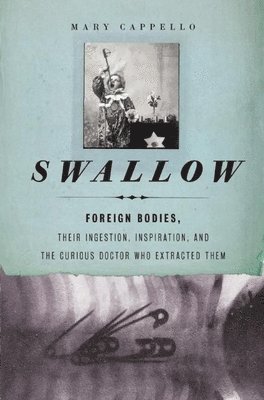 Mary Cappello - Swallow, Inbunden. Tillgänglighet: Tillfälligt slut