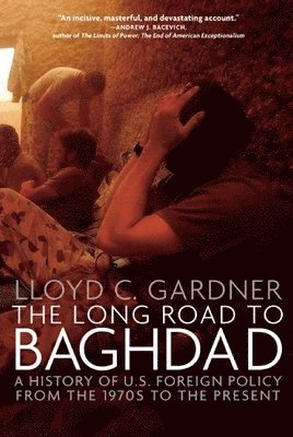 Lloyd C. Gardner, Lloyd Gardner - Long Road To Baghdad, Häftad. Tillgänglighet: Lägg i varukorg