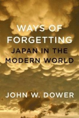 John W. Dower - Ways Of Forgetting, Ways Of Remembering, Inbunden. Tillgänglighet: Tillfälligt slut