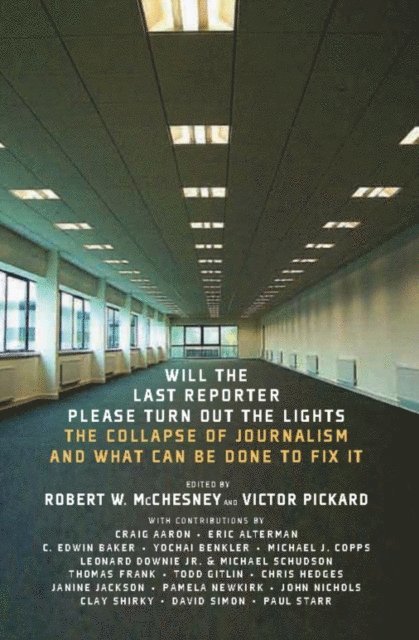 Victor Pickard, Robert W. McChesney - Will the Last Reporter Please Turn Out the Lights, E-bok