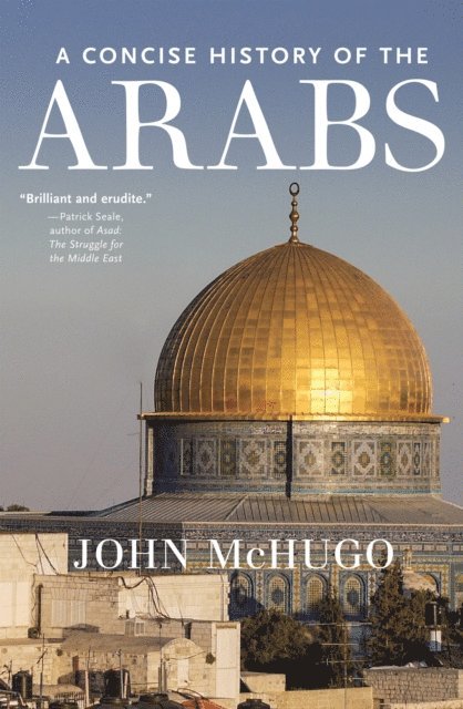 John McHugo - Concise History of the Arabs, E-bok