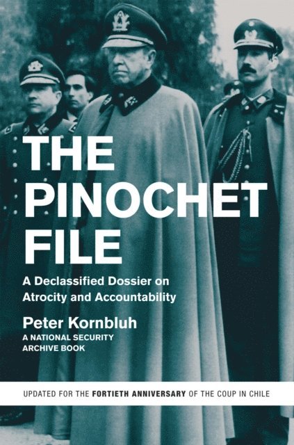 Peter Kornbluh - Pinochet File, E-bok