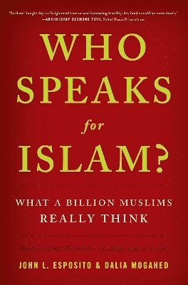 John L. Esposito, Dalia Mogahed - Who Speaks for Islam?, Inbunden