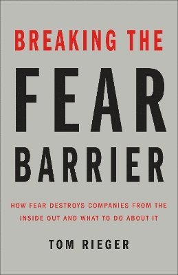 Tom Rieger - Breaking the Fear Barrier, Inbunden