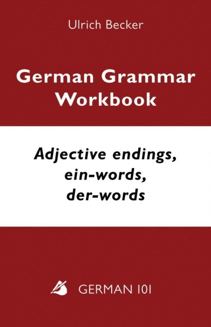 Ulrich Becker - German Grammar Workbook: Adjective Endings, ein-words, der-words (A2, B1), E-bok