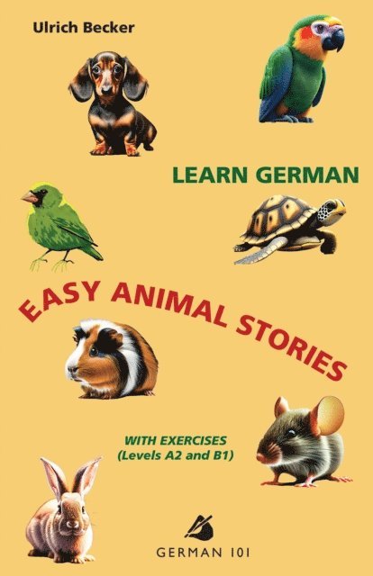 Ulrich Becker - Learn German - Easy Animal Stories with Exercises (Levels A2 and B1), E-bok