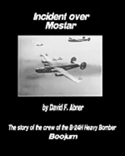 David F. Abner - Incident Over Mostar: The Story Of The Crew Of The B-24H Heavy Bomber Boojum, Häftad. Tillgänglighet: Lägg i varukorg