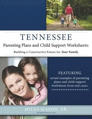Sr. Mason, Miles - Tennessee Parenting Plans and Child Support Worksheets: Building a Constructive Future for Your Family, Häftad. Tillgänglighet: Lägg i varukorg